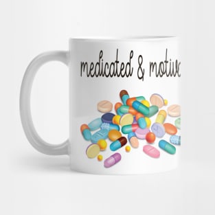 Medicated And Motivated My Favorite Murder Mug